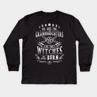 We Are The Granddaughters Of The Witches - Witchcraft Kids Long Sleeve T-Shirt